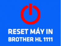 Hướng dẫn Reset máy in Brother HL 1111