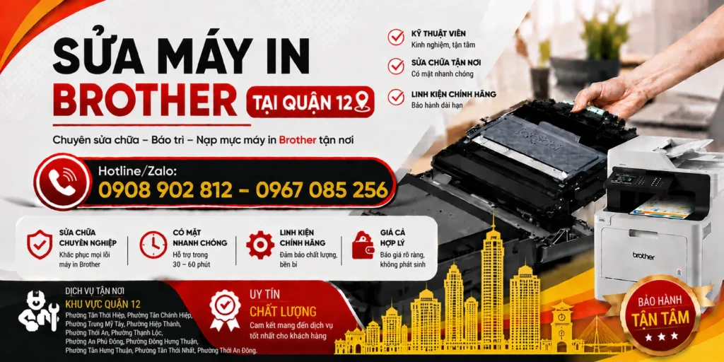 Dịch vụ sửa máy in Brother Quận 12, Uy tín, chuyên nghiệp, Bảo hành chu đáo