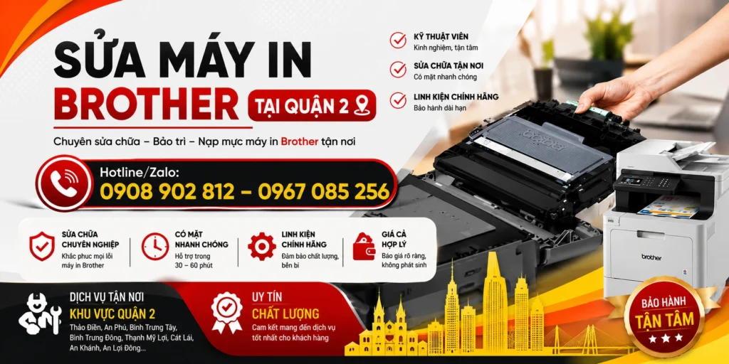Dịch vụ sửa máy in Brother Quận 2, Uy tín, chuyên nghiệp, Bảo hành chu đáo