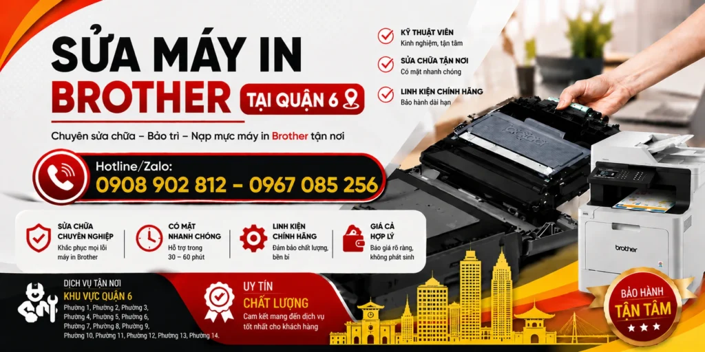 Dịch vụ sửa máy in Brother Quận 6, Uy tín, chuyên nghiệp, Bảo hành chu đáo