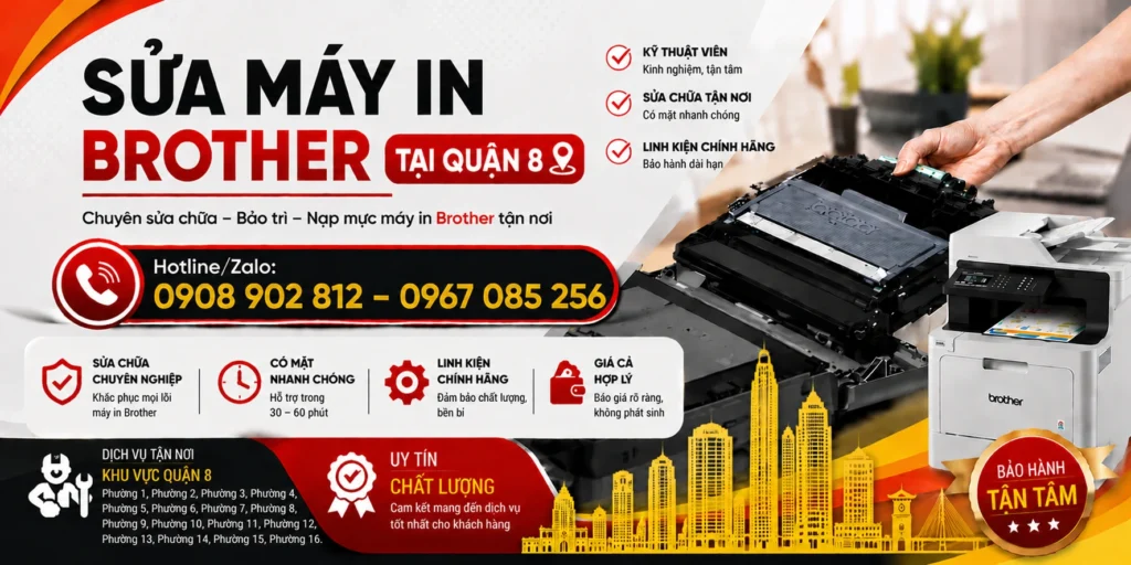 Dịch vụ sửa máy in Brother Quận 8, Uy tín, chuyên nghiệp, Bảo hành chu đáo