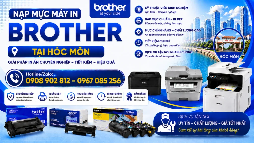 Nạp Mực Máy In Brother Hóc Môn - Kỹ Thuật Đến Tận Nơi Nhanh Chóng sau 20-30P
