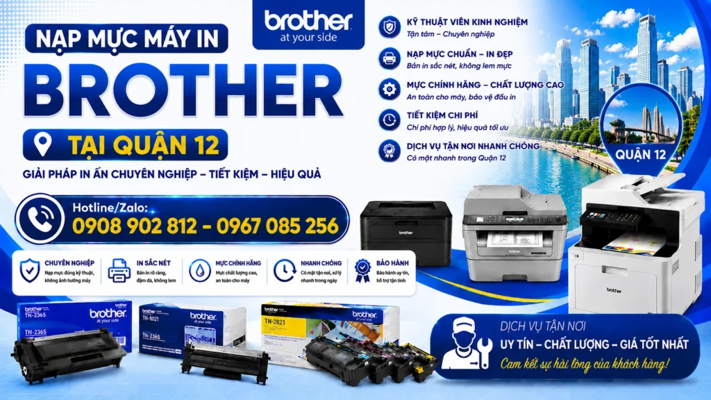 Nạp Mực Máy In Brother Quận 12 Giá Rẻ - Gọi Đến Nhanh Sau [20-30P]